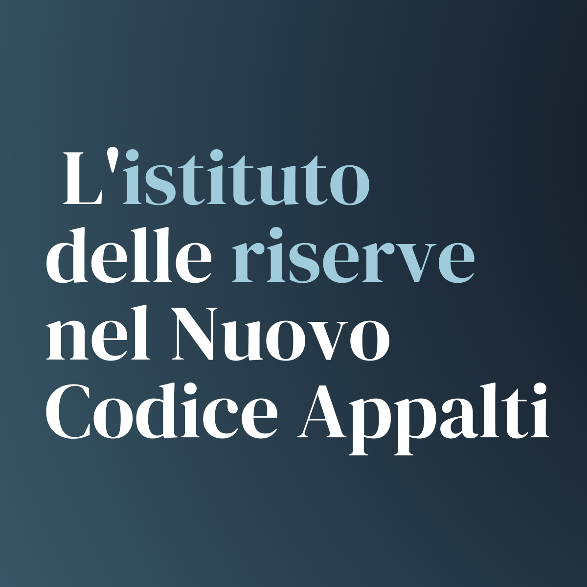 L’ISTITUTO DELLE RISERVE NEL NUOVO CODICE APPALTI